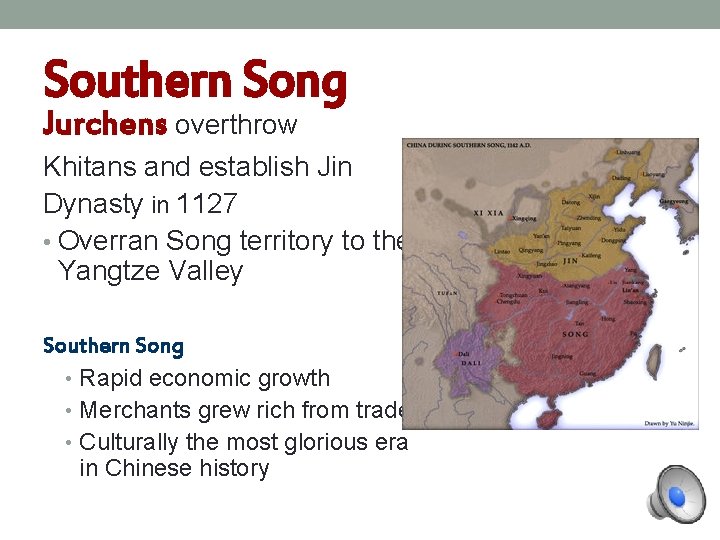 Southern Song Jurchens overthrow Khitans and establish Jin Dynasty in 1127 • Overran Song