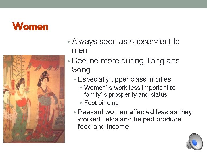 Women • Always seen as subservient to men • Decline more during Tang and