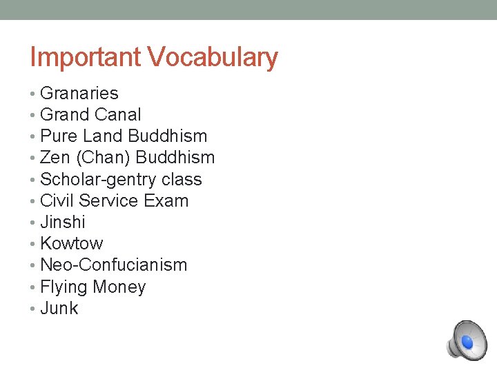Important Vocabulary • Granaries • Grand Canal • Pure Land Buddhism • Zen (Chan)