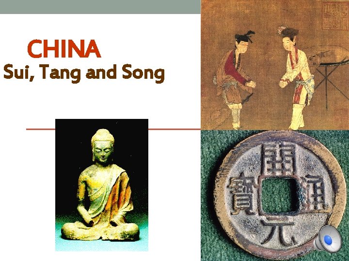 CHINA Sui, Tang and Song 