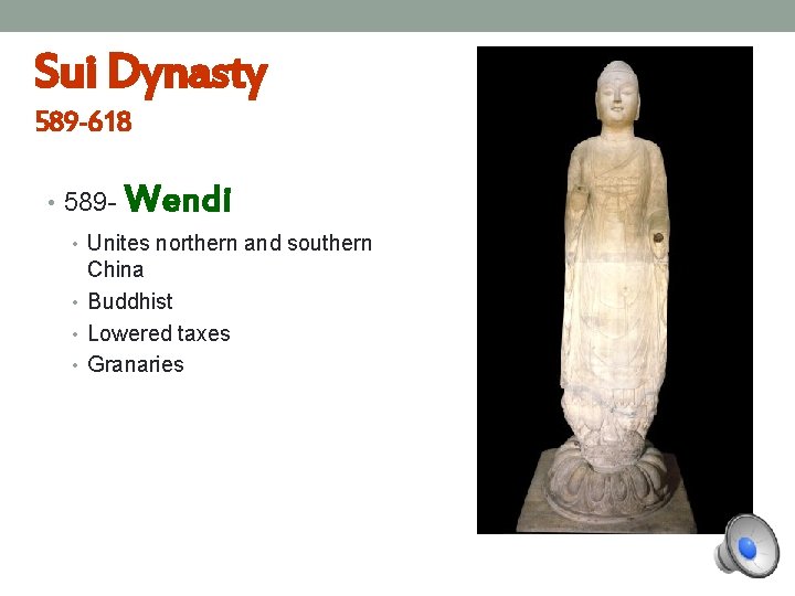 Sui Dynasty 589 -618 • 589 - Wendi • Unites northern and southern China