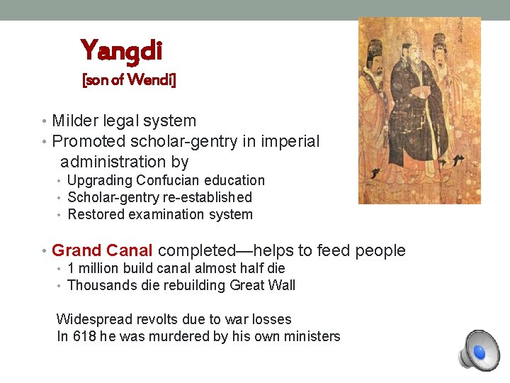 Yangdi [son of Wendi] • Milder legal system • Promoted scholar-gentry in imperial administration