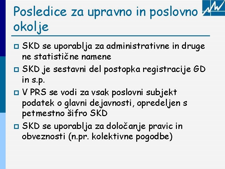 Posledice za upravno in poslovno okolje SKD se uporablja za administrativne in druge ne