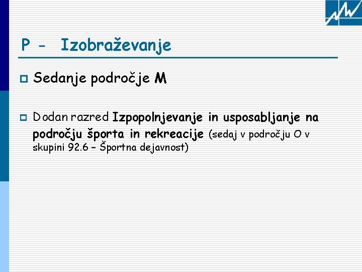 P - Izobraževanje p p Sedanje področje M Dodan razred Izpopolnjevanje in usposabljanje na