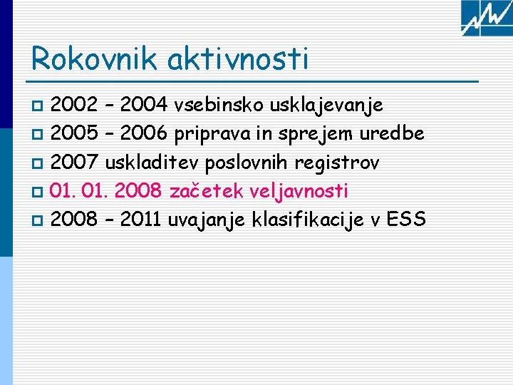 Rokovnik aktivnosti 2002 – 2004 vsebinsko usklajevanje p 2005 – 2006 priprava in sprejem