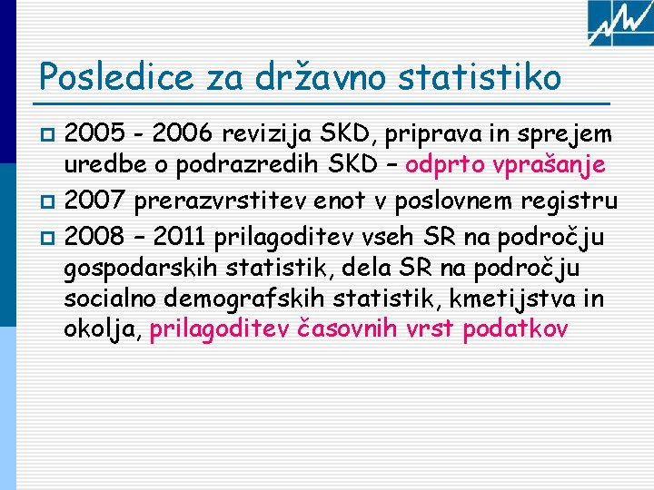 Posledice za državno statistiko 2005 - 2006 revizija SKD, priprava in sprejem uredbe o