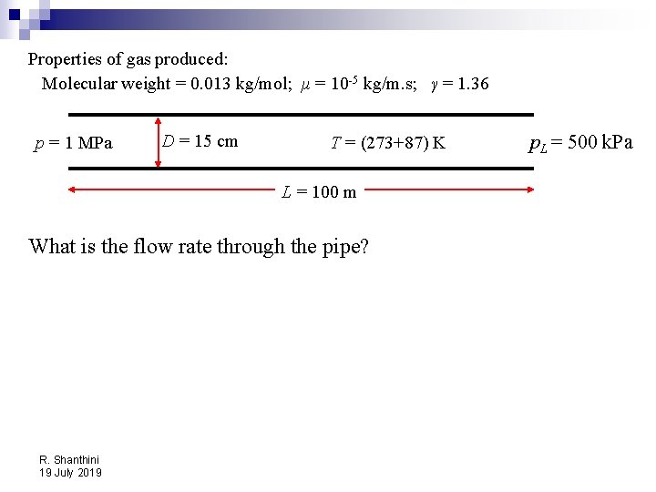 Properties of gas produced: Molecular weight = 0. 013 kg/mol; μ = 10 -5