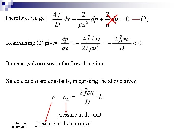 Therefore, we get Rearranging (2) gives It means p decreases in the flow direction.