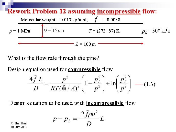 Rework Problem 12 assuming incompressible flow: = 0. 0038 Molecular weight = 0. 013