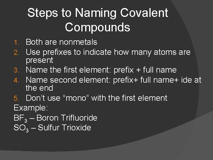 Steps to Naming Covalent Compounds Both are nonmetals Use prefixes to indicate how many