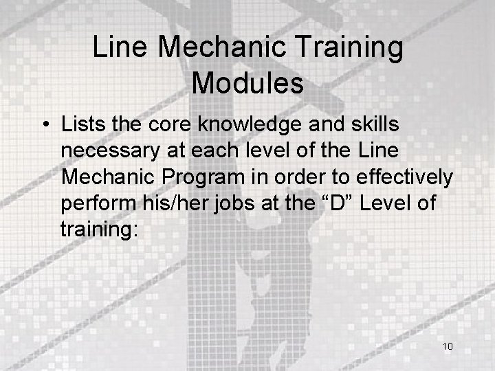 Line Mechanic Training Modules • Lists the core knowledge and skills necessary at each