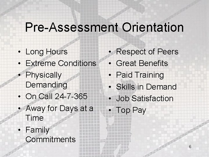 Pre-Assessment Orientation • Long Hours • Extreme Conditions • Physically Demanding • On Call