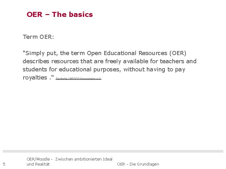 OER – The basics Term OER: "Simply put, the term Open Educational Resources (OER)