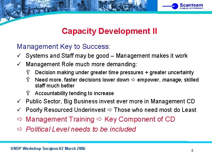Capacity Development II Management Key to Success: ü Systems and Staff may be good