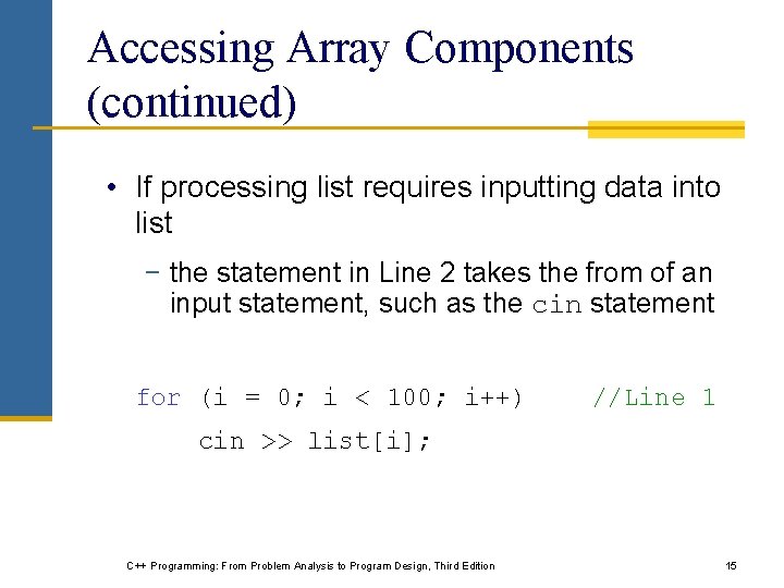 Accessing Array Components (continued) • If processing list requires inputting data into list − Accessing Array Components (continued) • If processing list requires inputting data into list −