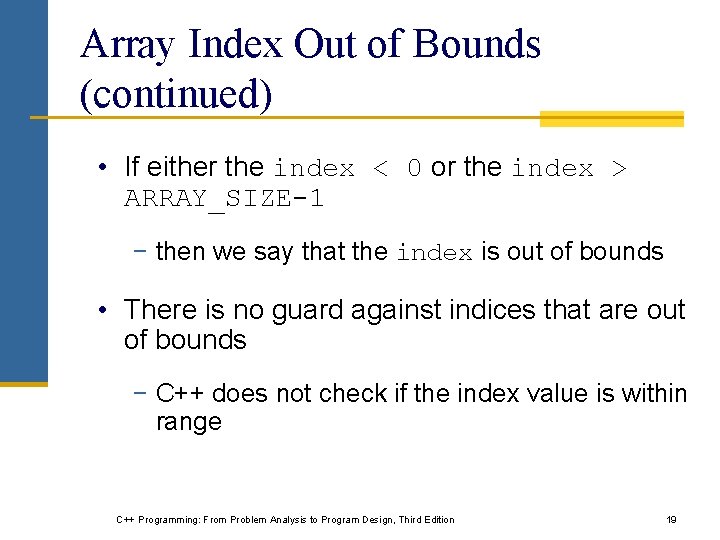 Array Index Out of Bounds (continued) • If either the index < 0 or Array Index Out of Bounds (continued) • If either the index < 0 or