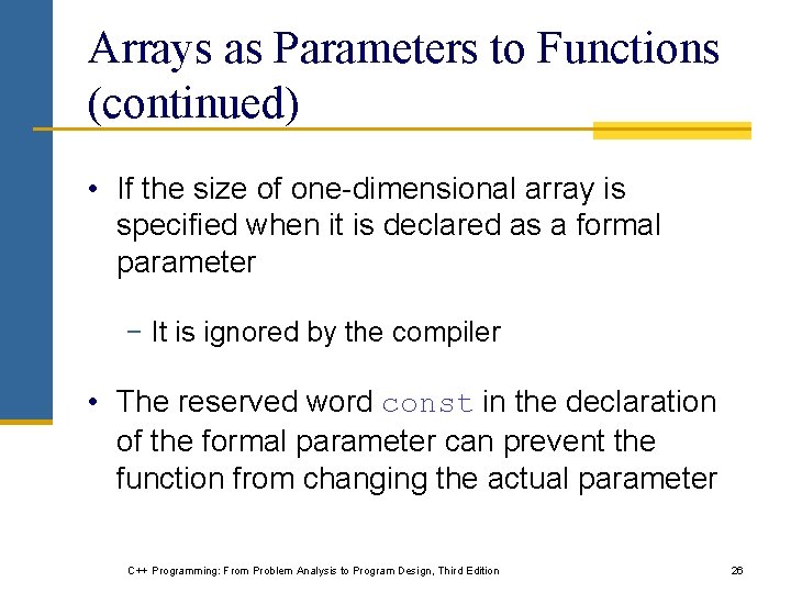 Arrays as Parameters to Functions (continued) • If the size of one-dimensional array is Arrays as Parameters to Functions (continued) • If the size of one-dimensional array is