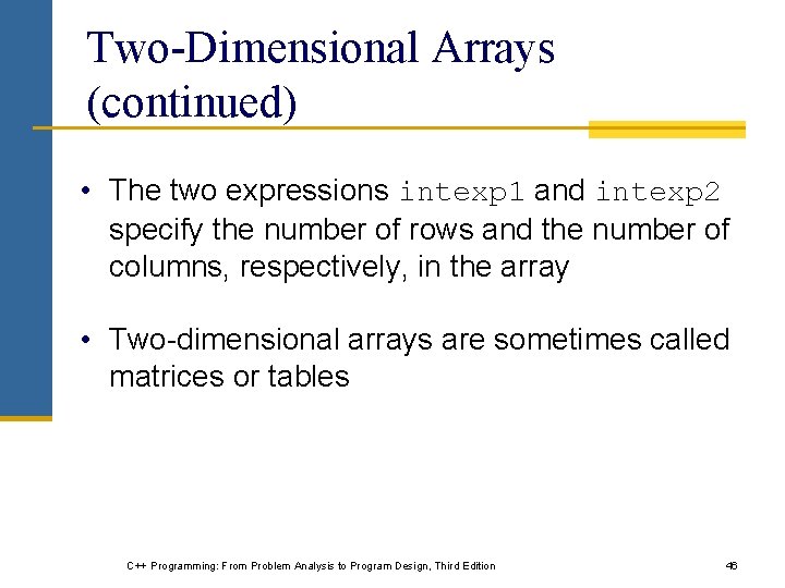 Two-Dimensional Arrays (continued) • The two expressions intexp 1 and intexp 2 specify the
