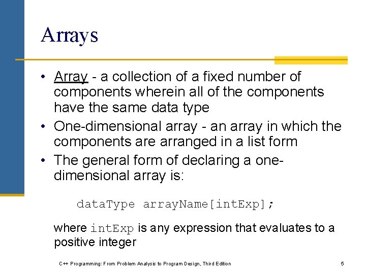 Arrays • Array - a collection of a fixed number of components wherein all Arrays • Array - a collection of a fixed number of components wherein all