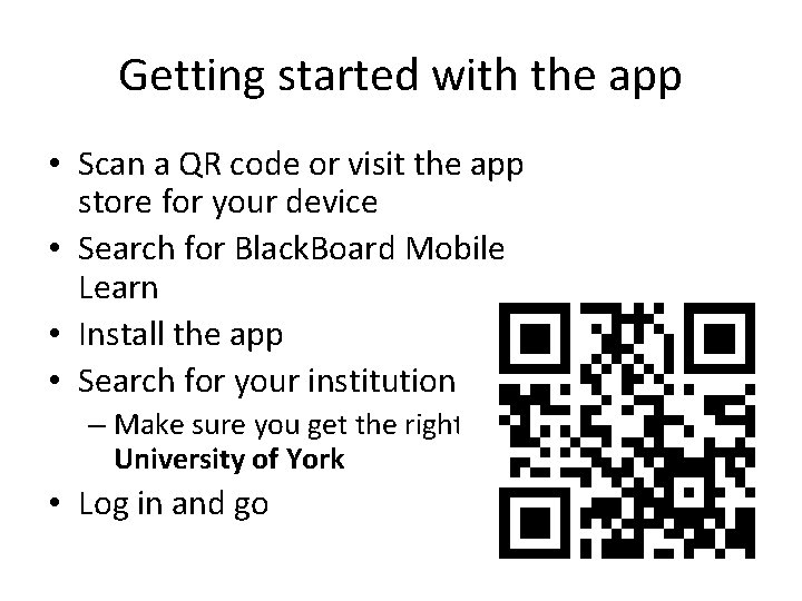 Getting started with the app • Scan a QR code or visit the app