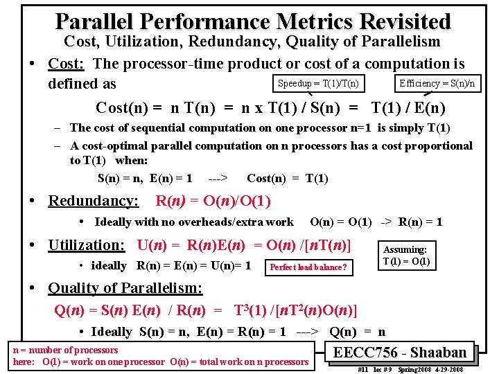 Parallel Performance Metrics Revisited Cost, Utilization, Redundancy, Quality of Parallelism • Cost: The processor-time