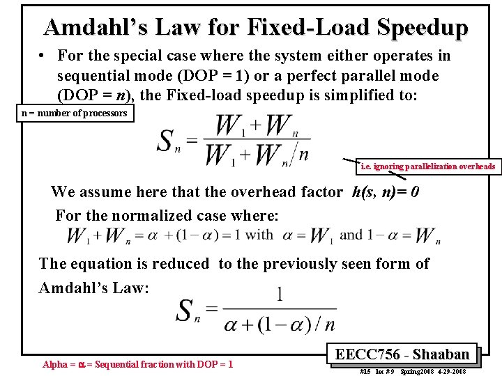 Amdahl’s Law for Fixed-Load Speedup • For the special case where the system either