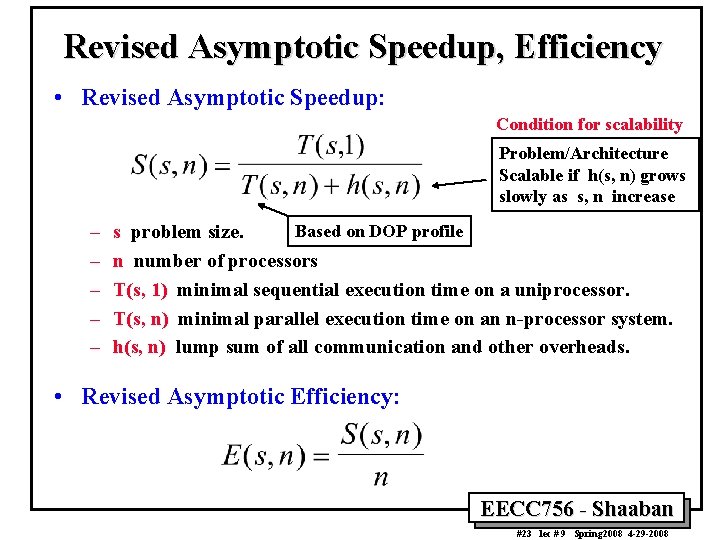 Revised Asymptotic Speedup, Efficiency • Revised Asymptotic Speedup: Condition for scalability Problem/Architecture Scalable if