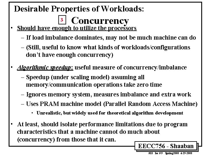 Desirable Properties of Workloads: 3 Concurrency • Should have enough to utilize the processors