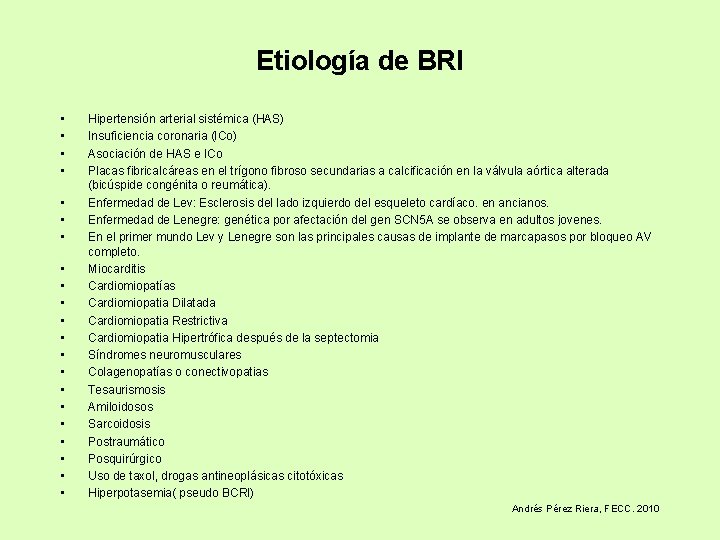 Etiología de BRI • • • • • • Hipertensión arterial sistémica (HAS) Insuficiencia