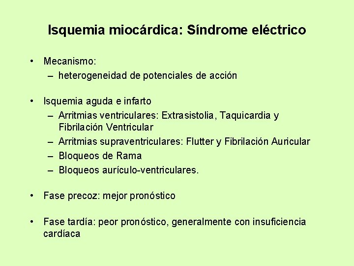Isquemia miocárdica: Síndrome eléctrico • Mecanismo: – heterogeneidad de potenciales de acción • Isquemia