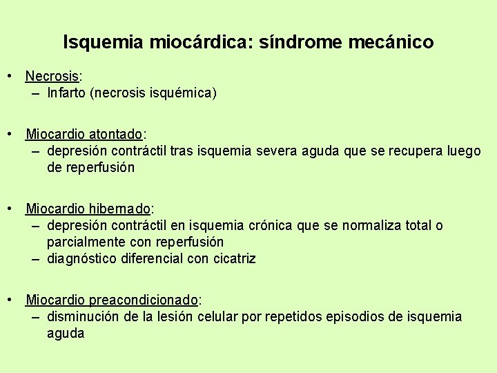 Isquemia miocárdica: síndrome mecánico • Necrosis: – Infarto (necrosis isquémica) • Miocardio atontado: –