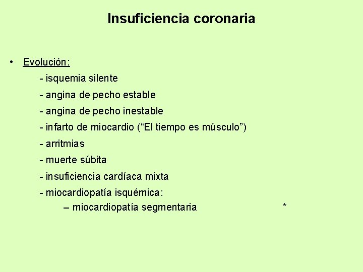 Insuficiencia coronaria • Evolución: - isquemia silente - angina de pecho estable - angina