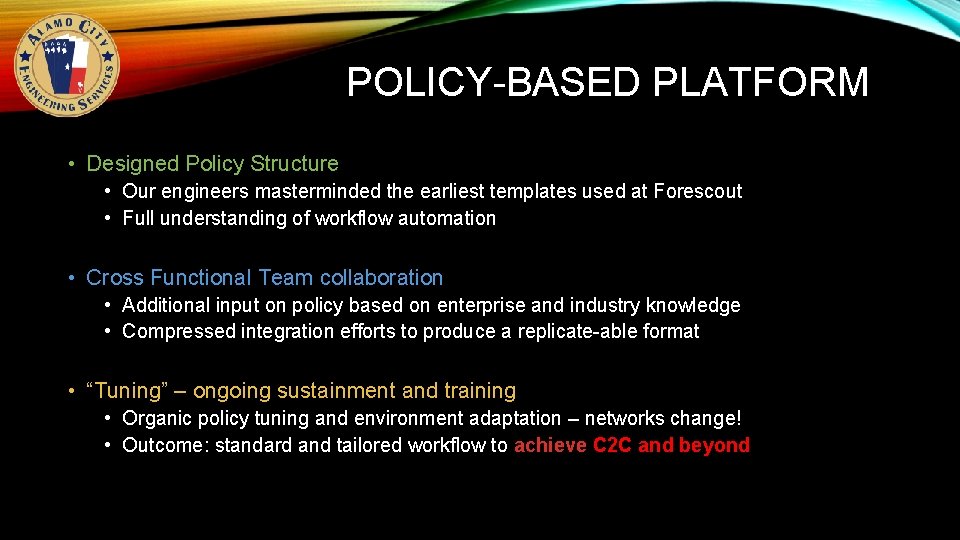 POLICY-BASED PLATFORM • Designed Policy Structure • Our engineers masterminded the earliest templates used