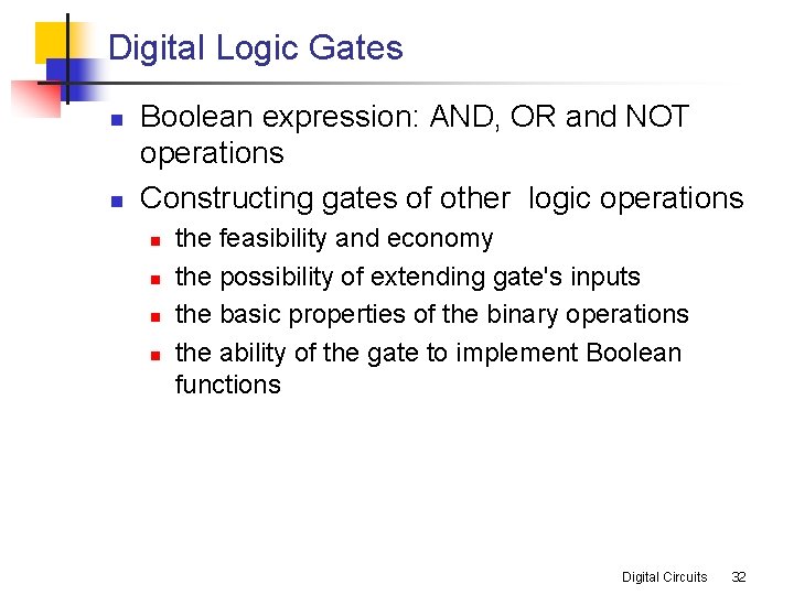 Digital Logic Gates n n Boolean expression: AND, OR and NOT operations Constructing gates