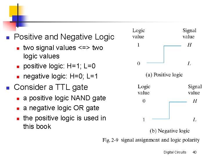 n Positive and Negative Logic n n two signal values <=> two logic values