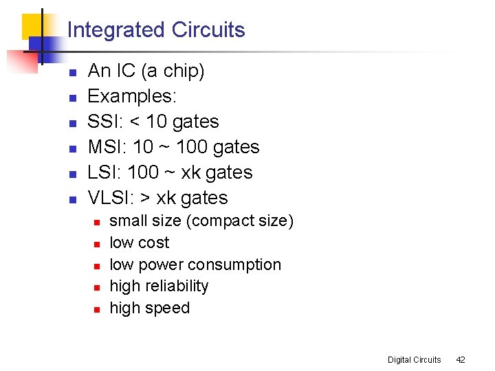 Integrated Circuits n n n An IC (a chip) Examples: SSI: < 10 gates