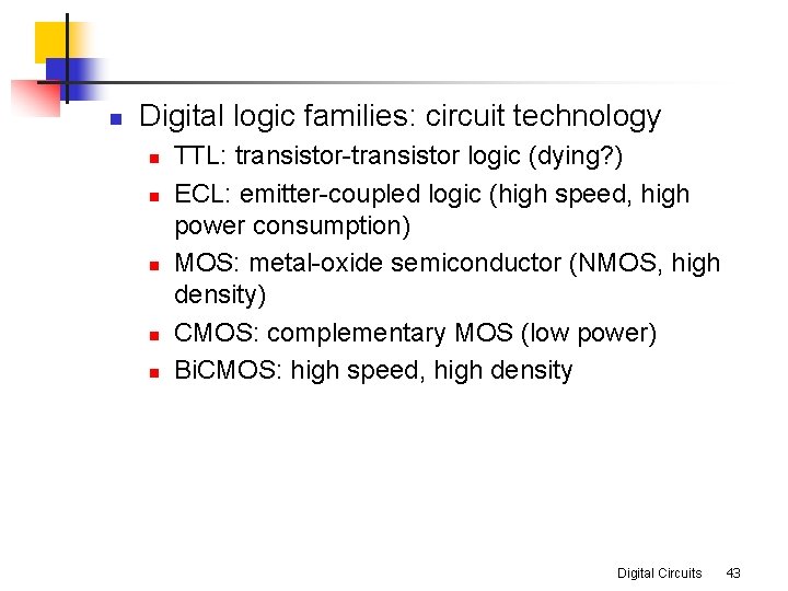 n Digital logic families: circuit technology n n n TTL: transistor-transistor logic (dying? )
