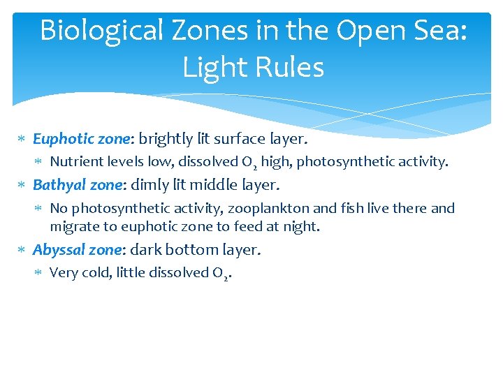 Biological Zones in the Open Sea: Light Rules Euphotic zone: brightly lit surface layer.