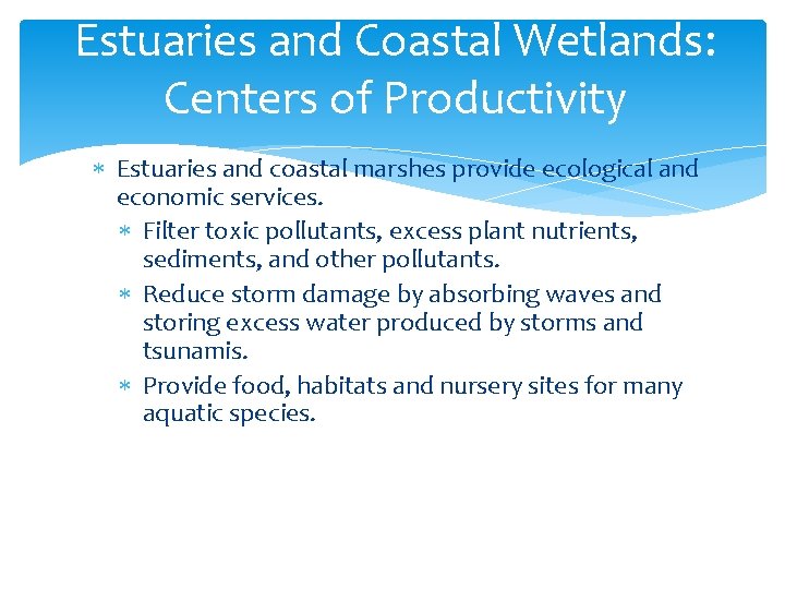 Estuaries and Coastal Wetlands: Centers of Productivity Estuaries and coastal marshes provide ecological and