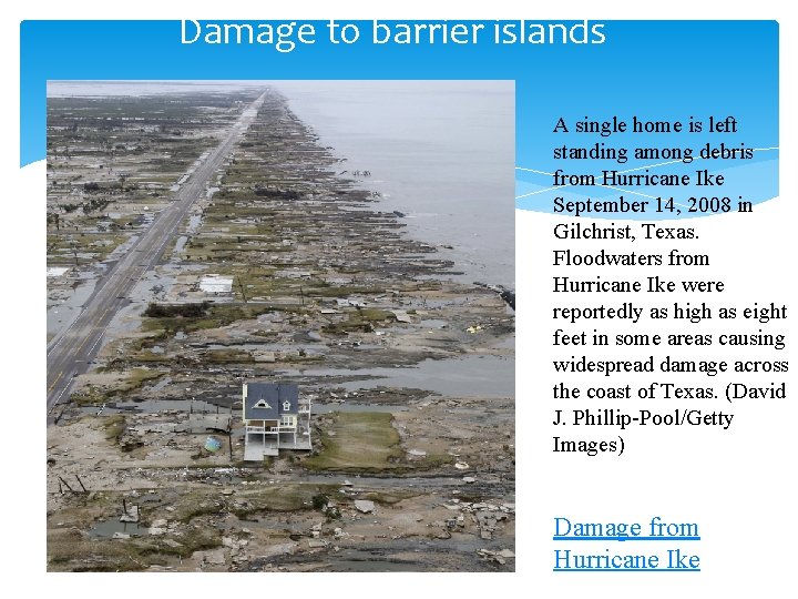 Damage to barrier islands A single home is left standing among debris from Hurricane