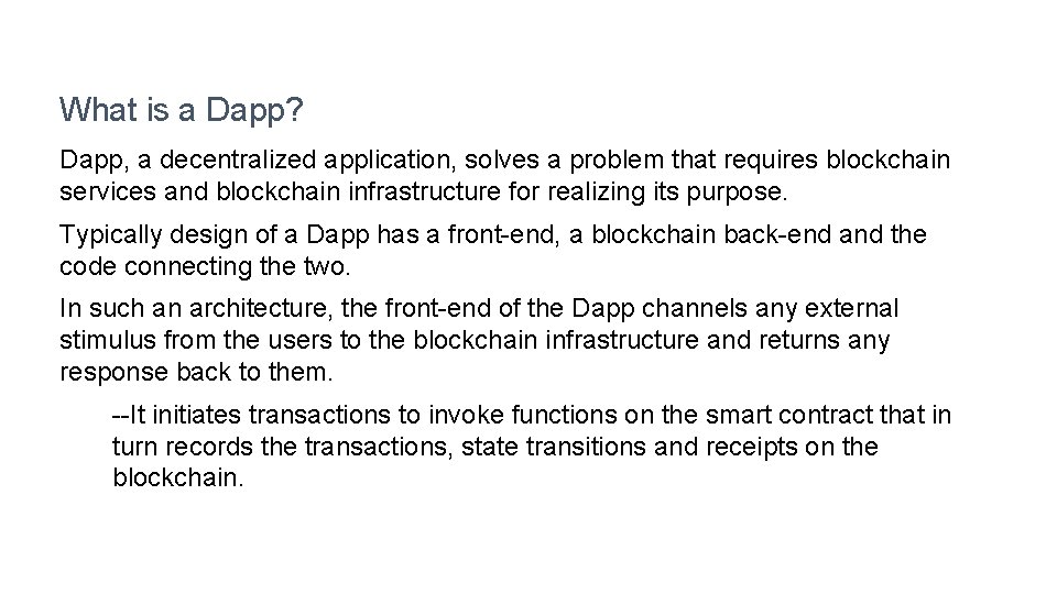 What is a Dapp? Dapp, a decentralized application, solves a problem that requires blockchain