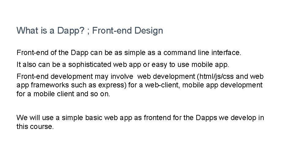What is a Dapp? ; Front-end Design Front-end of the Dapp can be as