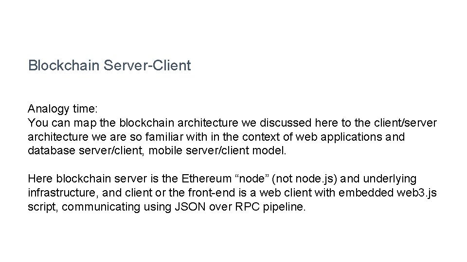 Blockchain Server-Client Analogy time: You can map the blockchain architecture we discussed here to