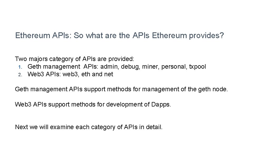 Ethereum APIs: So what are the APIs Ethereum provides? Two majors category of APIs