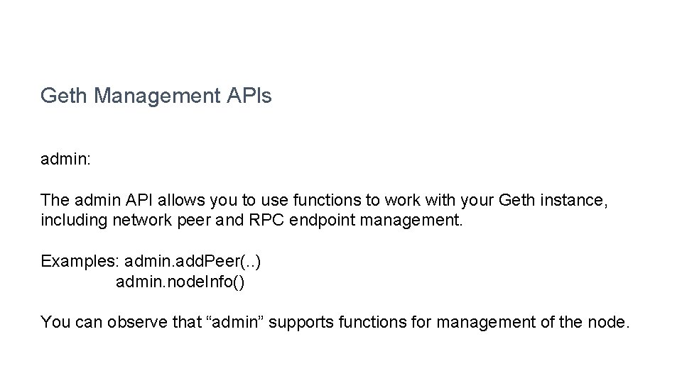 Geth Management APIs admin: The admin API allows you to use functions to work