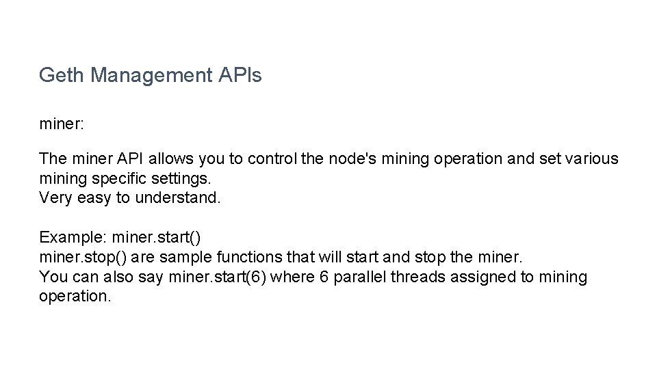 Geth Management APIs miner: The miner API allows you to control the node's mining
