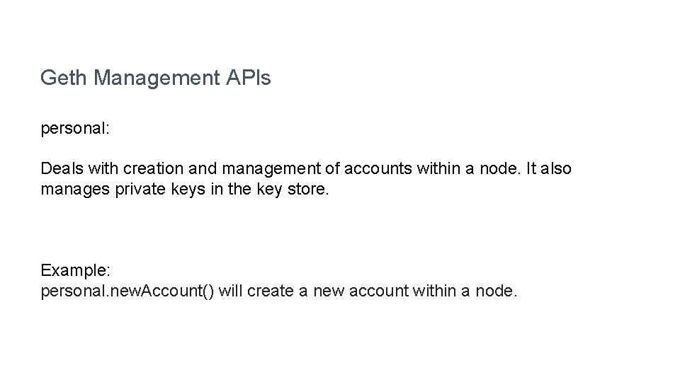 Geth Management APIs personal: Deals with creation and management of accounts within a node.