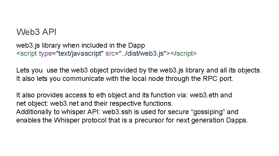 Web 3 API web 3. js library when included in the Dapp <script type="text/javascript"