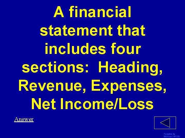 A financial statement that includes four sections: Heading, Revenue, Expenses, Net Income/Loss Answer Template