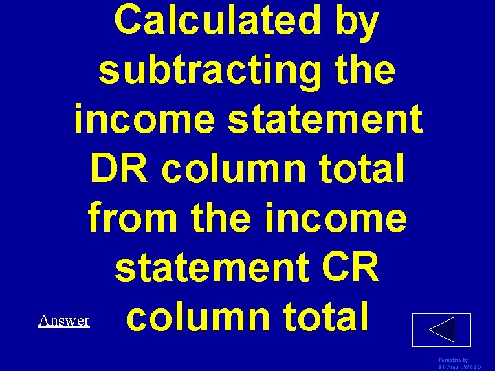 Calculated by subtracting the income statement DR column total from the income statement CR